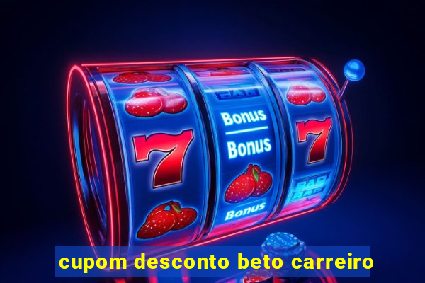 cupom desconto beto carreiro